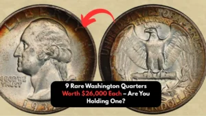 9 Rare Washington Quarters Worth $26,000 Each – Are You Holding One?