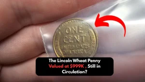 The Lincoln Wheat Penny Valued at $999K , Still in Circulation?