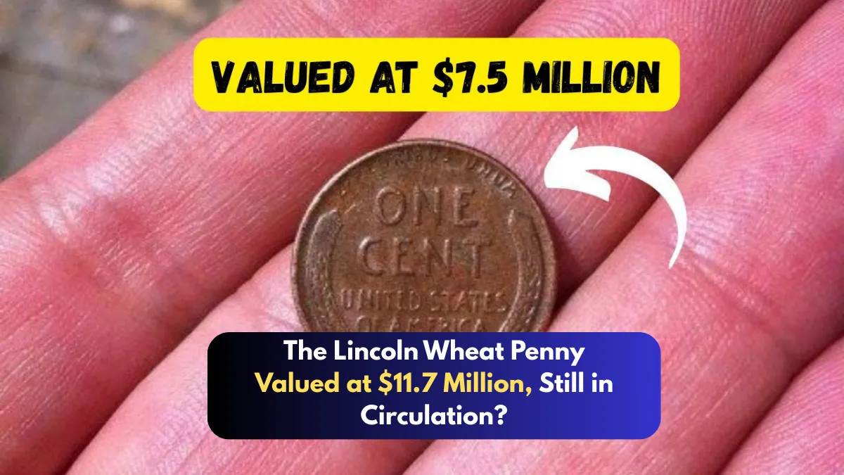The Lincoln Wheat Penny Valued at $11.7 Million, Still in Circulation?