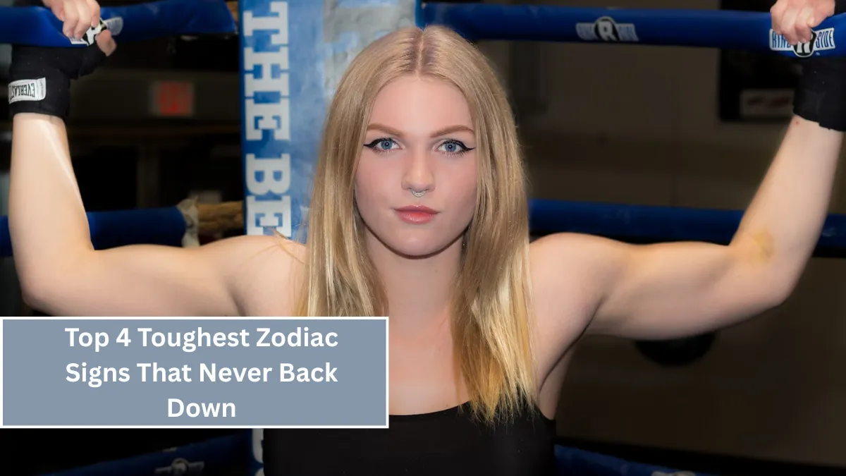 Top 4 Toughest Zodiac Signs That Never Back Down