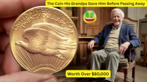 The Coin His Grandpa Gave Him Before Passing Away Was Worth Over $80,000