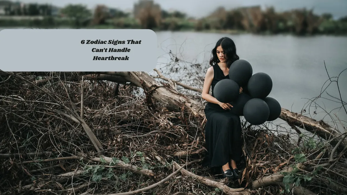 6 Zodiac Signs That Can’t Handle Heartbreak