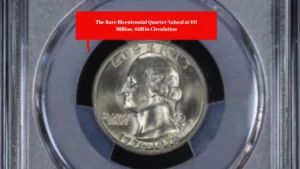 The Rare Bicentennial Quarter Valued at $11 Million, Still in Circulation