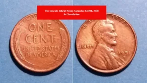 The Lincoln Wheat Penny Valued at $500K, Still in Circulation