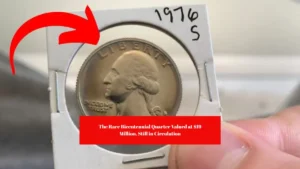 The Rare Bicentennial Quarter Valued at $19 Million, Still in Circulation