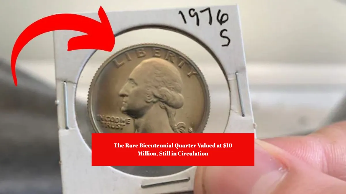 The Rare Bicentennial Quarter Valued at $19 Million, Still in Circulation
